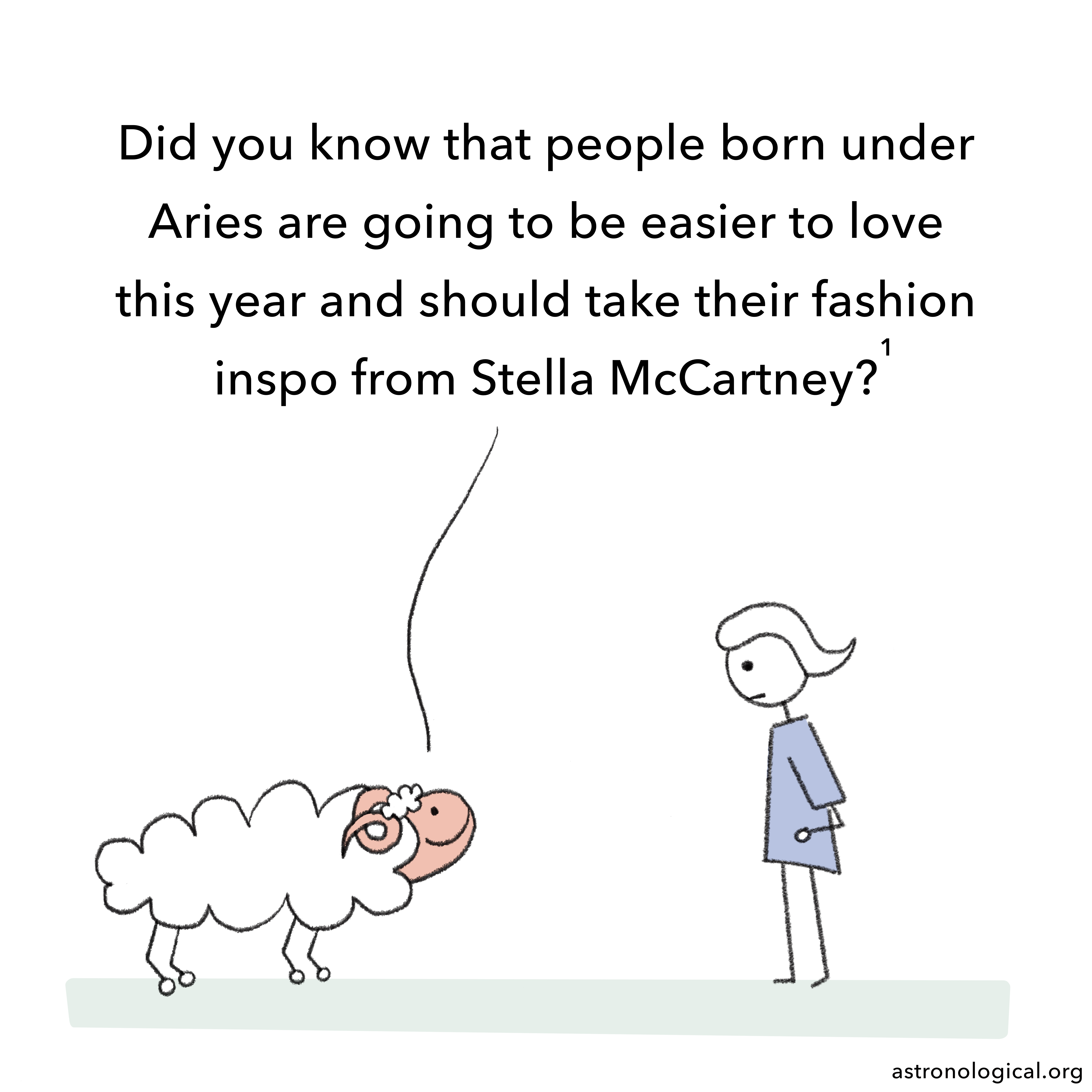 A cartoon ram says to a stick figure girl: Did you know that people born under Aries are going to be easier to love this year and should take their fashion inspo from Stella McCartney?